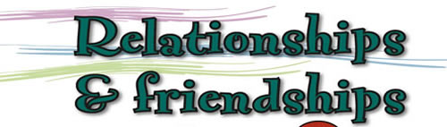 Relationships and friendships